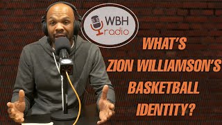 What's Zion Williamson's basketball identity? | WBH Radio