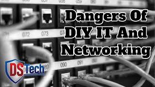 The Dangers Of DIY Networks And IT