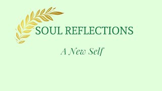 Soul Reflections: A New Self