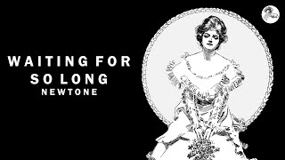 Newtone - Waiting For So Long