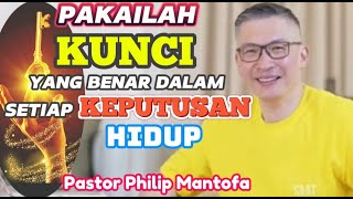 PAKAILAH KUNCI YANG BENAR DALAM SETIAP KEPUTUSAN HIDUP - Pastor Philip Mantofa