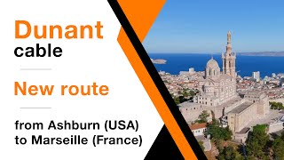 Dunant cable: new route from Ashburn (USA) to Marseille (France)