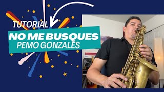 No Me Busques Pemo Gonzales - Tutorial RamirezSax 🎷