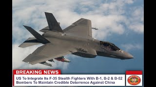 US To Integrate Its F-35 Stealth Fighters With Bombers To Maintain Credible Deterrence Against China