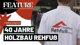 40 Jahre Holzbau Rehfuß