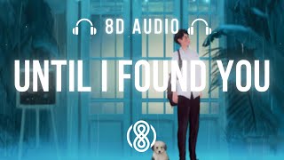 Stephen Sanchez • Until i found you🎧8D Audio🎧 | (Lyrics)