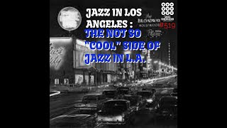 #519 Los Angeles the DARK HORSE in the JAZZ Story, often dismissed as silly COOL LITE JAZZ