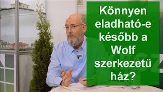 Később el tudom-e adni a Wolf szerkezetű otthonomat?