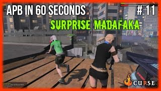 APB in 60 Seconds #11 [Surprise Madafaka]