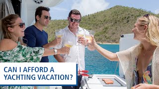 Island Vacations FAQ | Can I Afford a Yachting Vacation?