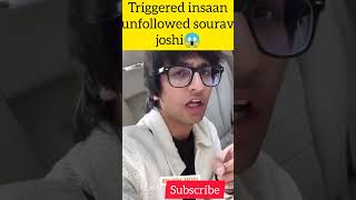 Triggered insaan unfollowed sourav joshi😱 #shorts #biggboss #triggeredinsaan #souravjoshivlogs