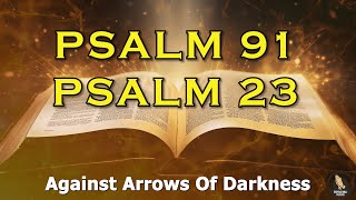 PSALM 91 AND PSALM 23: The Two Most Powerful Prayers In The Bible || God Bless You!