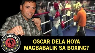 BREAKING! OSCAR DELA HOYA MAGBABALIK NA SA BOXING