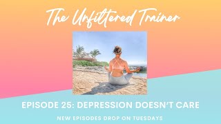 Episode 25: Depression Doesn't Care