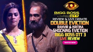 Bigg Boss OTT 3 Live Review | Ranvir & Kritika Double Evicted | Shocking Eviction