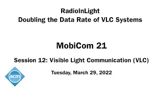 MobiCom 21 - RadioInLight: Doubling the Data Rate of VLC Systems