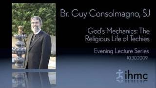 Br. Guy Consolmagno, SJ - Gods Mechanics: The Religious Life of Techies