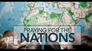 Praying for the Nations and Missionaries overseas