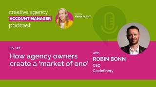 How agency owners create a 'market of one', with Robin Bonn