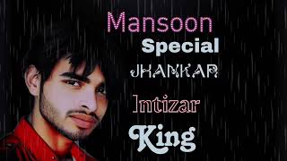 Maine Sawan Se Kaha_ Mansoon Special Jhankar _ Intizar King 👑