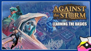 Days to Learn Years to Master! - City Builder Like No Other!! - Against the Storm - S1 E01