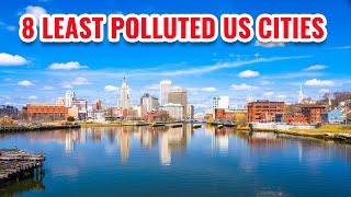 8 Least Polluted Cities in the United States 2024