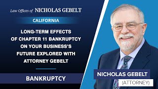 Long-Term Effects Of Chapter 11 Bankruptcy On Your Business’s Future Explored With Attorney Gebelt