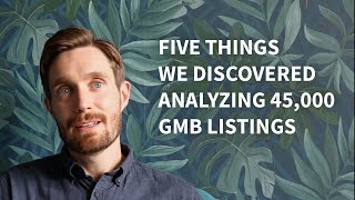 Five Things We Discovered Analyzing 45,000 Google My Business Listings