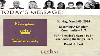 Becoming A Kingdom Community - Pt 7 - The King's Heart - Pt 5 - Experiencing The King's Heart .