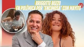 BRIGGITTE BOZZO en polémica por "ENCIMOSA" con Mayito