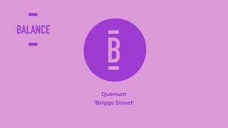 Quenum – Briggs Street || Balance Music