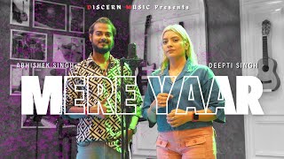 Mere Yaar - Deepti Singh & Abhishek Singh Discern | Studio Version | Discern Music #remix #new