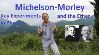 Key Experiments of Physics - Michelson-Morley and the Aether