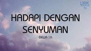 Dewa 19 - Hadapi Dengan Senyuman - Lirik Nostalgia