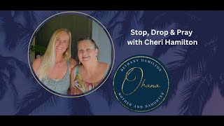 Stop, Drop & Pray with Cheri Hamilton