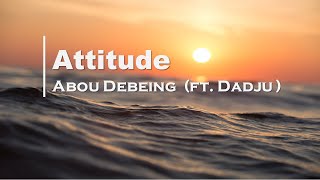 Abou Debeing - Attitude ft. Dadju (Parolr/Lyrics)