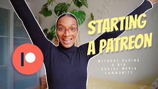 STARTING A PATREON without having a big social media community