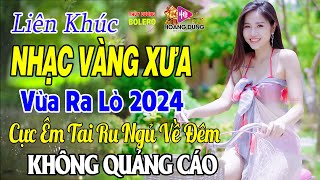 Bolero Nhạc Vàng Xưa Tuyển Chọn - LK Rumba Trữ Tình Hải Ngoại HAY NHẤT HIỆN NAY Nghe Êm Tai Dễ Ngủ