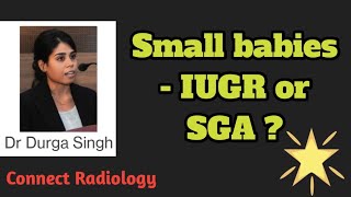 Small babies - IUGR or SGA