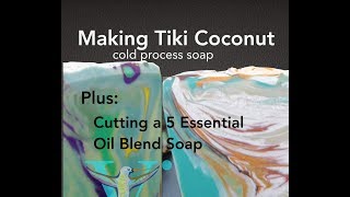 Making Tiki Coconut and Cutting Two Soaps