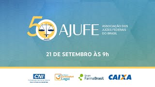 Seminário comemorativo dos 50 anos da Ajufe | Dia 03