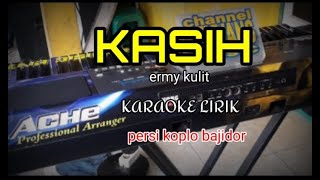 KASIH-ERMY KULIT KARAOKE LIRIK PERSI KOPLO BAJIDOR//@REYVANS MUSIC