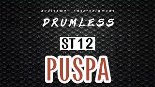 ST12 - Puspa | Drumless - No Drum