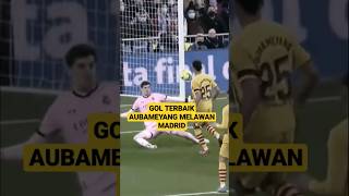 Gol Cungkil Aubameyang saat melawan Real Madrid