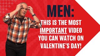 Men: This Is The Most Important Valentine's Day Video You'll Watch