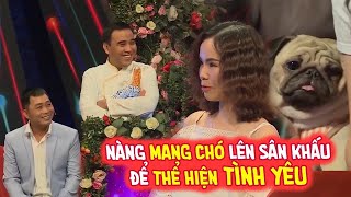 KHÁN GIẢ KHÔNG NHỊN ĐƯỢC CƯỜI VỚI CÔ NÀNG MANG CHÓ LÊN SÂN KHẤU ĐỂ THỂ HIỆN TÌNH YÊU