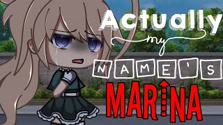 || Actually My Name's Marina ||Gacha Life