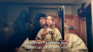 yedinci ev - sevsene beni (speed up, uzun versiyon)