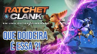 ESSE JOGO É PURA DOIDEIRA - Ratchet e Clank PS5