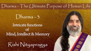 Dharma 3 - Intricate functions of Mind, Intellect & Memory